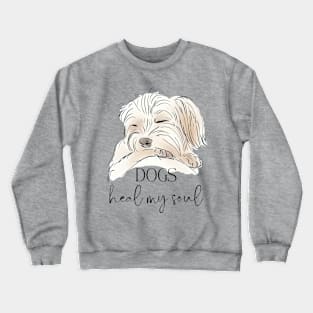 DOGS Heal my Soul - Maltese Crewneck Sweatshirt